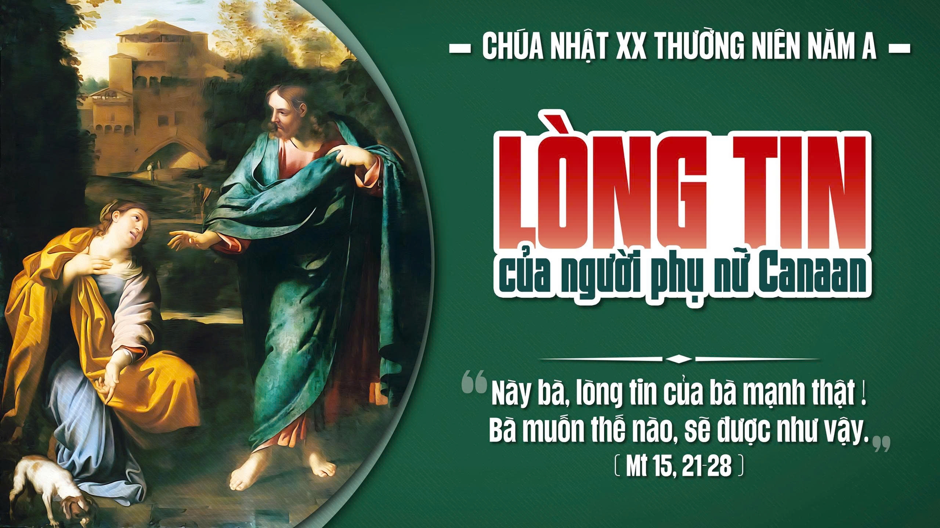 Suy Niệm Lời Chúa |  Chúa Nhật Tuần XX Mùa Thường niên - Năm A  |  Mt 15,21-28  | Phút Cầu Nguyện